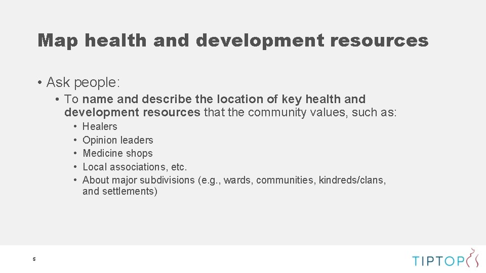 Map health and development resources • Ask people: • To name and describe the