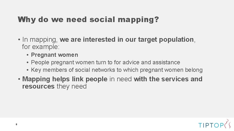 Why do we need social mapping? • In mapping, we are interested in our