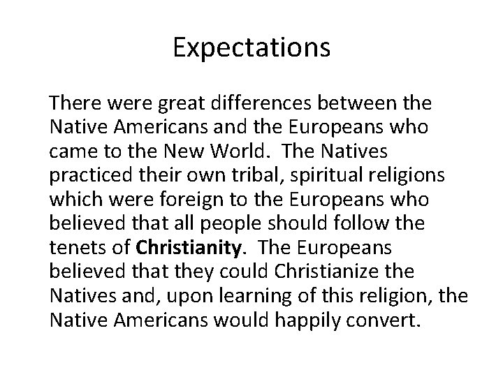 Expectations There were great differences between the Native Americans and the Europeans who came