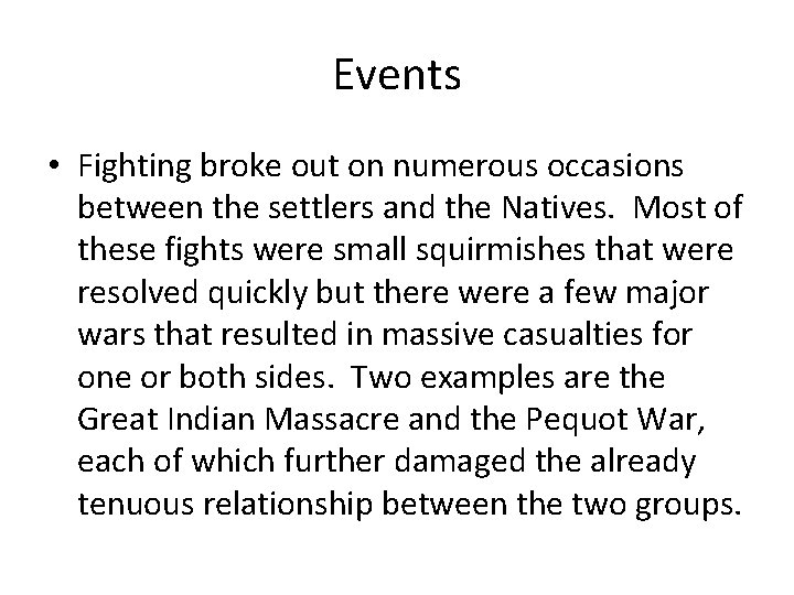 Events • Fighting broke out on numerous occasions between the settlers and the Natives.