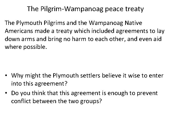 The Pilgrim-Wampanoag peace treaty The Plymouth Pilgrims and the Wampanoag Native Americans made a