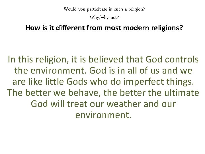 Would you participate in such a religion? Why/why not? How is it different from