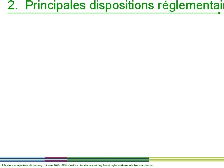 2. Principales dispositions réglementair Réunion des exploitants de camping - 11 mars 2013 -