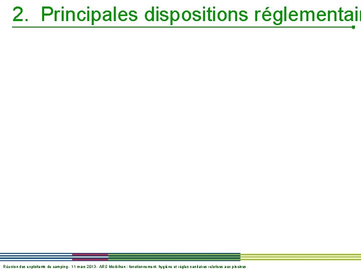 2. Principales dispositions réglementair Réunion des exploitants de camping - 11 mars 2013 -