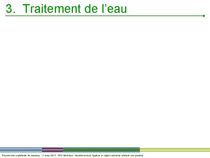 3. Traitement de l’eau Réunion des exploitants de camping - 11 mars 2013 -