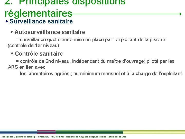 2. Principales dispositions réglementaires Surveillance sanitaire Autosurveillance sanitaire = surveillance quotidienne mise en place 2. Principales dispositions réglementaires Surveillance sanitaire Autosurveillance sanitaire = surveillance quotidienne mise en place