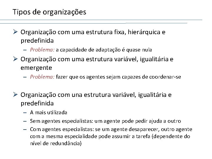 Tipos de organizações Ø Organização com uma estrutura fixa, hierárquica e predefinida – Problema: