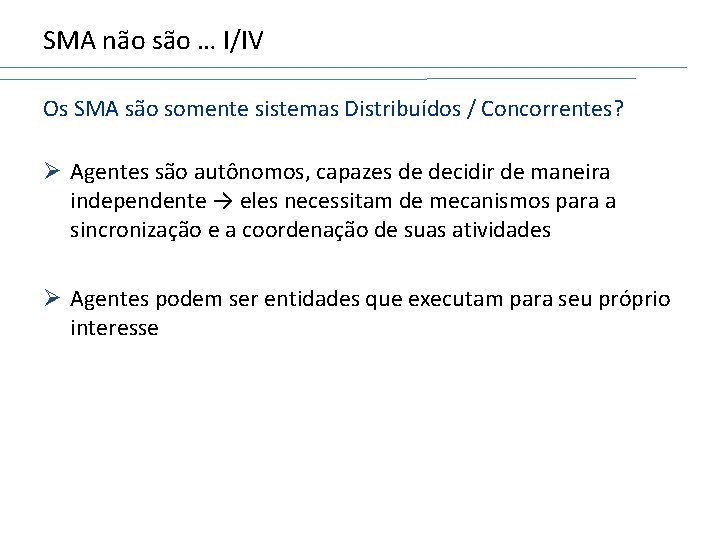 SMA não são … I/IV Os SMA são somente sistemas Distribuídos / Concorrentes? Ø