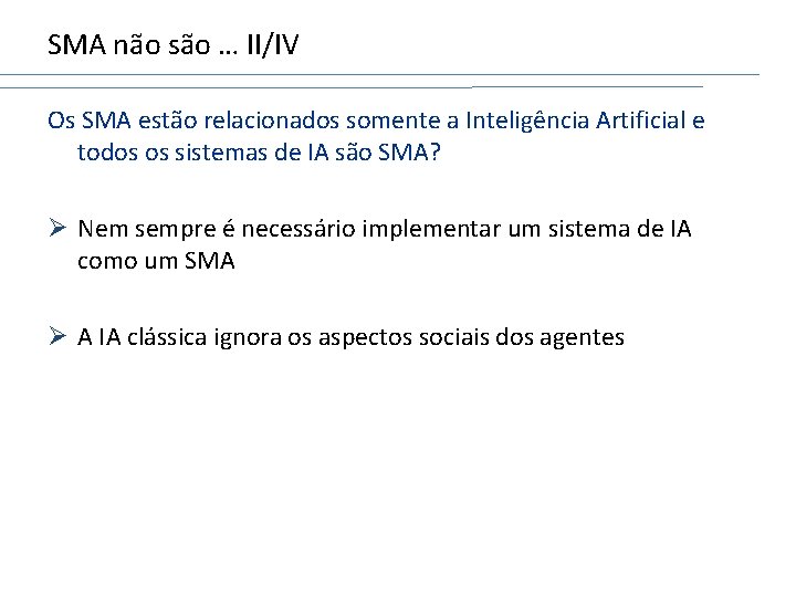 SMA não são … II/IV Os SMA estão relacionados somente a Inteligência Artificial e