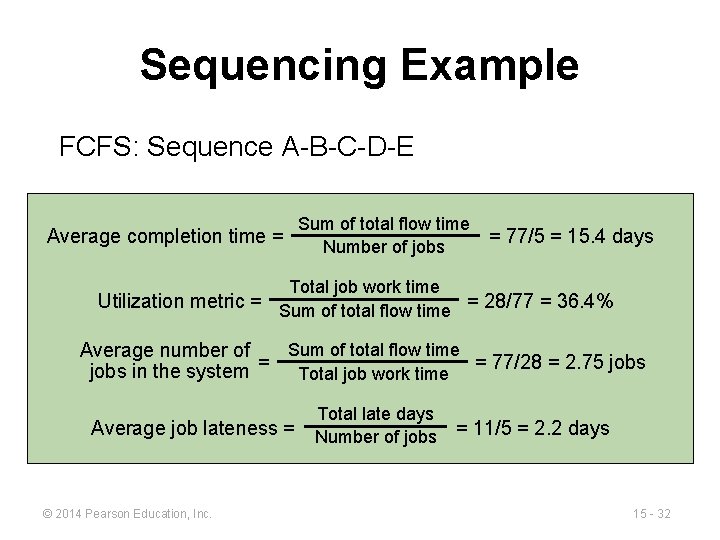 Sequencing Example FCFS: Sequence A-B-C-D-E Sum of total flow time Number of jobs Average