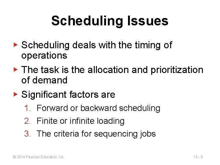 Scheduling Issues ▶ Scheduling deals with the timing of operations ▶ The task is