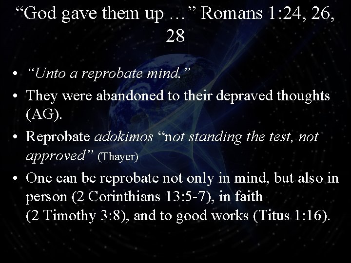 “God gave them up …” Romans 1: 24, 26, 28 • “Unto a reprobate
