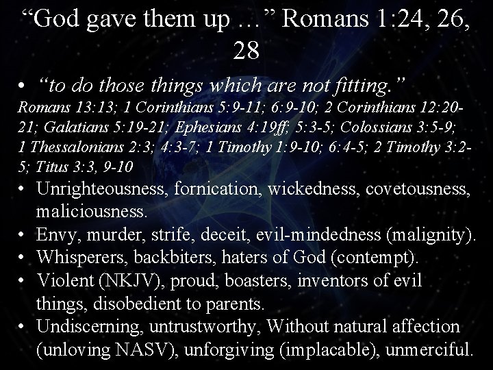 “God gave them up …” Romans 1: 24, 26, 28 • “to do those