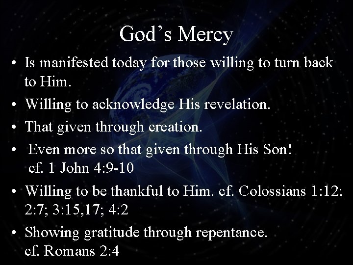 God’s Mercy • Is manifested today for those willing to turn back to Him.