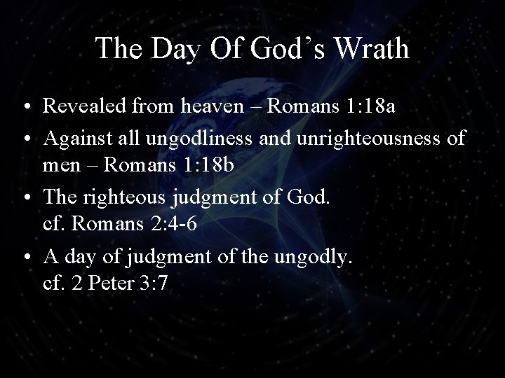 The Day Of God’s Wrath • Revealed from heaven – Romans 1: 18 a