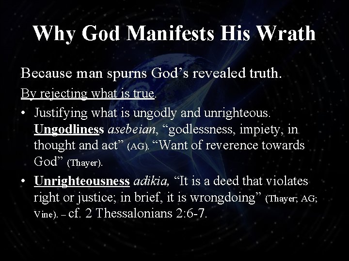 Why God Manifests His Wrath Because man spurns God’s revealed truth. By rejecting what