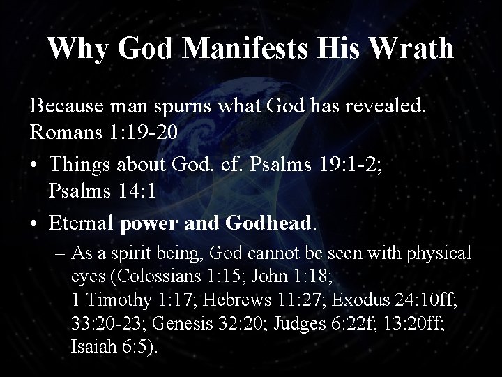 Why God Manifests His Wrath Because man spurns what God has revealed. Romans 1: