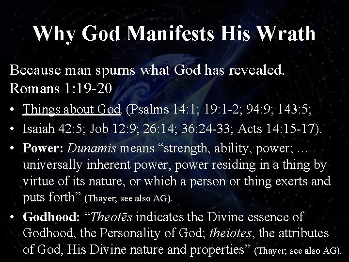 Why God Manifests His Wrath Because man spurns what God has revealed. Romans 1: