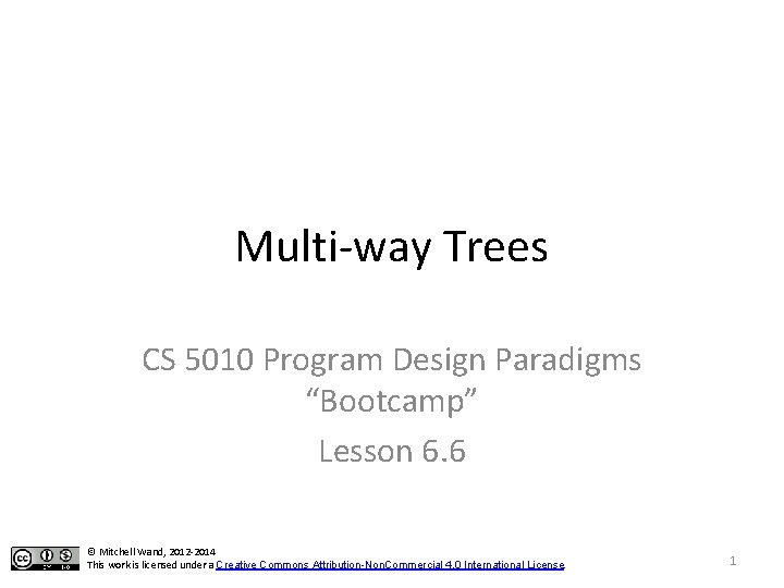 Multi-way Trees CS 5010 Program Design Paradigms “Bootcamp” Lesson 6. 6 © Mitchell Wand,