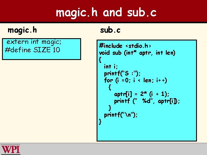 magic. h and sub. c magic. h extern int magic; #define SIZE 10 sub.