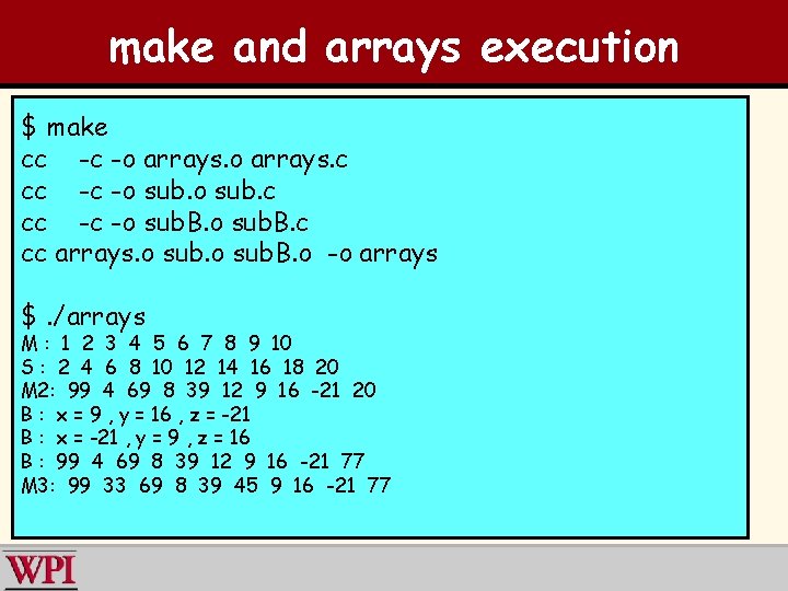 make and arrays execution $ make cc -c -o arrays. c cc -c -o