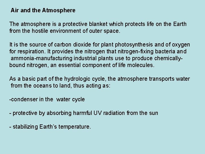 Air and the Atmosphere The atmosphere is a protective blanket which protects life on