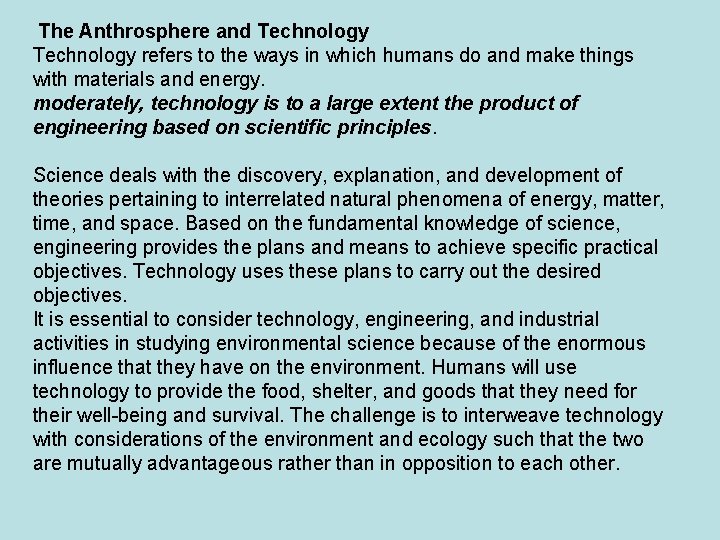 The Anthrosphere and Technology refers to the ways in which humans do and make