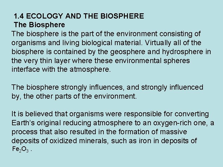 1. 4 ECOLOGY AND THE BIOSPHERE The Biosphere The biosphere is the part of