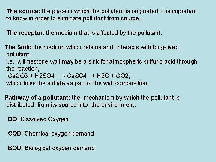 The source: the place in which the pollutant is originated. it is important to