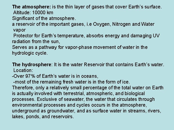 The atmosphere: is the thin layer of gases that cover Earth’s surface. Altitude: 10000