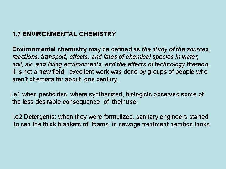 1. 2 ENVIRONMENTAL CHEMISTRY Environmental chemistry may be defined as the study of the