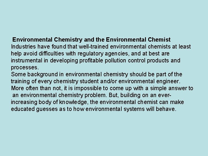 Environmental Chemistry and the Environmental Chemist Industries have found that well-trained environmental chemists at