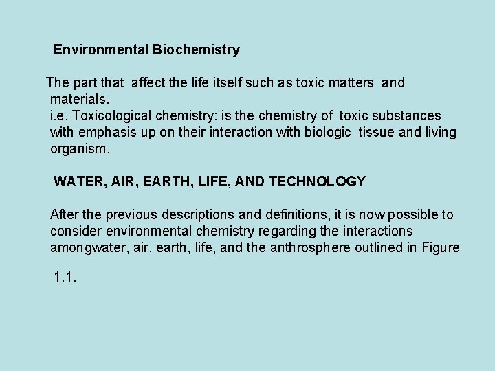 Environmental Biochemistry The part that affect the life itself such as toxic matters and