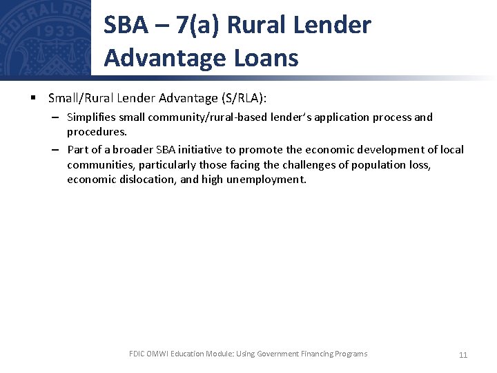 SBA – 7(a) Rural Lender Advantage Loans § Small/Rural Lender Advantage (S/RLA): – Simplifies