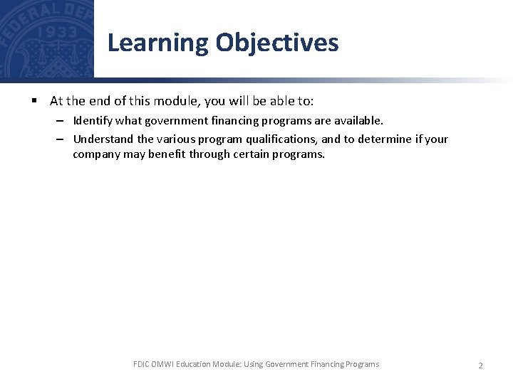 Learning Objectives § At the end of this module, you will be able to: