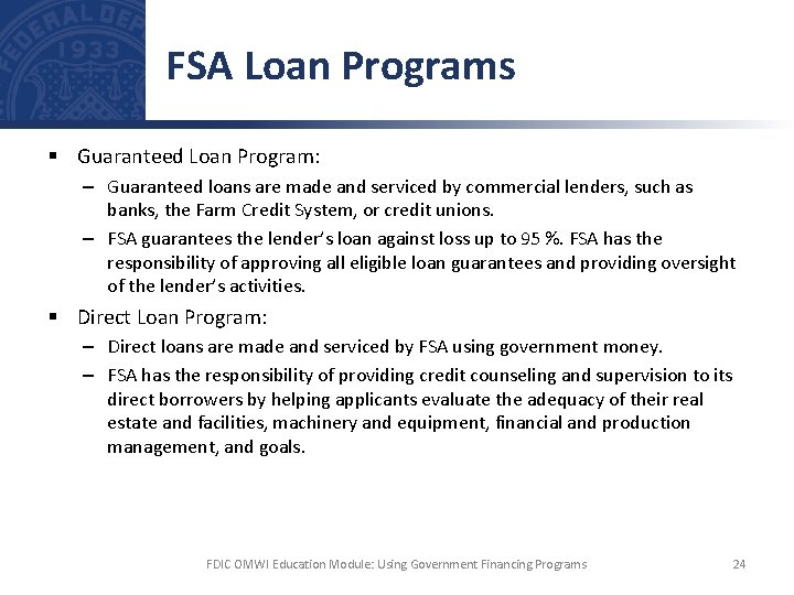 FSA Loan Programs § Guaranteed Loan Program: – Guaranteed loans are made and serviced