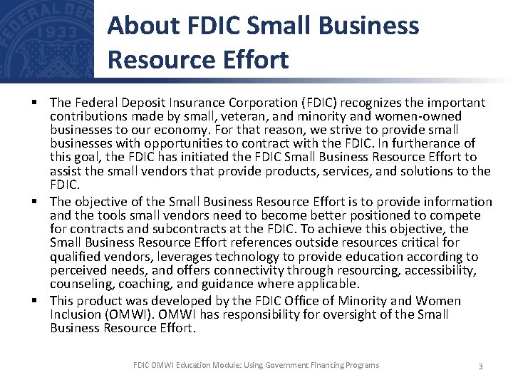 About FDIC Small Business Resource Effort § The Federal Deposit Insurance Corporation (FDIC) recognizes