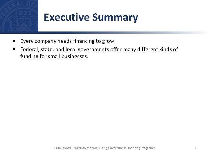 Executive Summary § Every company needs financing to grow. § Federal, state, and local