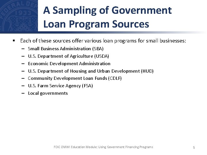 A Sampling of Government Loan Program Sources § Each of these sources offer various