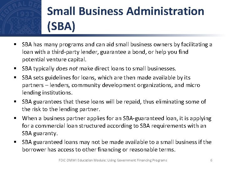 Small Business Administration (SBA) § SBA has many programs and can aid small business