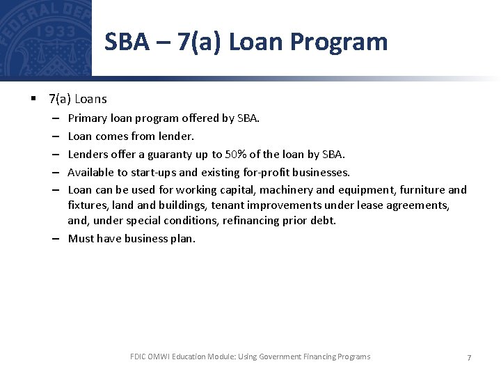 SBA – 7(a) Loan Program § 7(a) Loans Primary loan program offered by SBA.