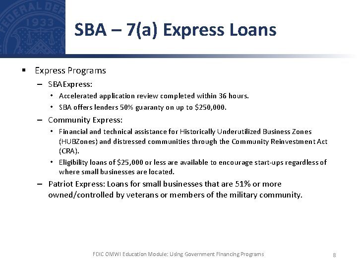 SBA – 7(a) Express Loans § Express Programs – SBAExpress: • Accelerated application review