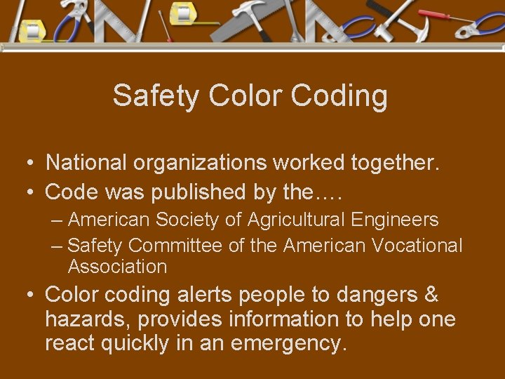 Safety Color Coding • National organizations worked together. • Code was published by the….