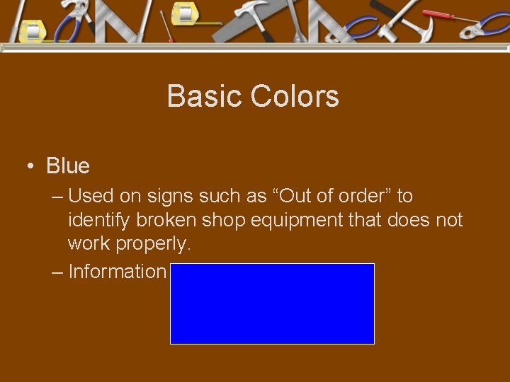 Basic Colors • Blue – Used on signs such as “Out of order” to