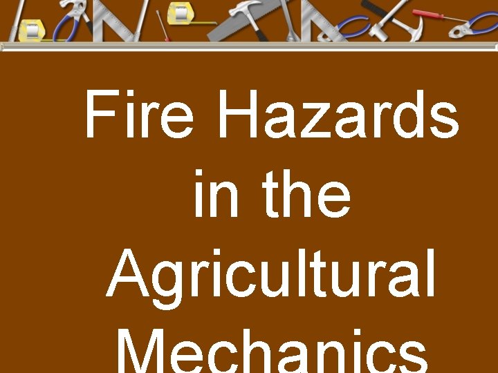 Fire Hazards in the Agricultural 