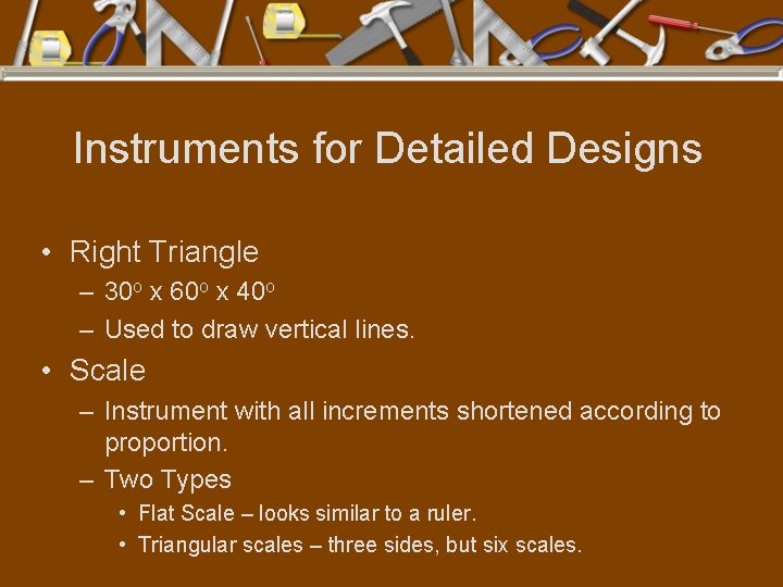 Instruments for Detailed Designs • Right Triangle – 30 o x 60 o x