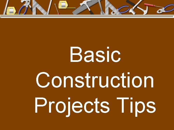 Basic Construction Projects Tips 