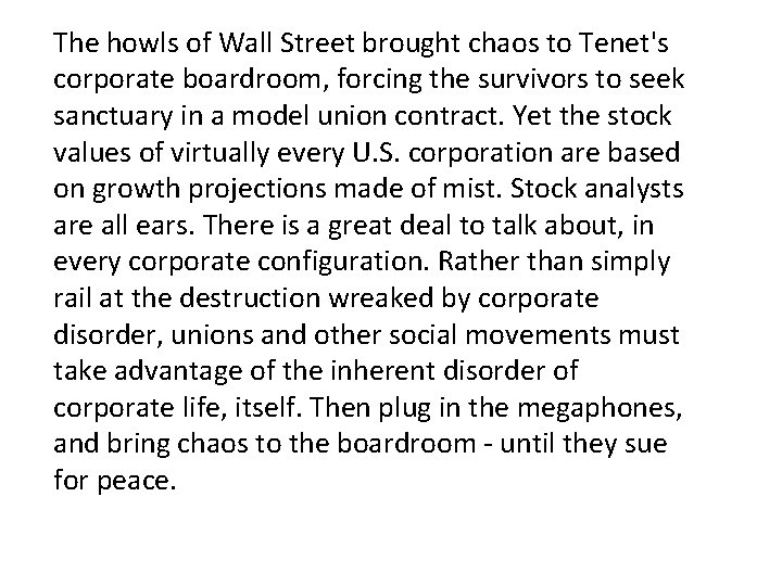 The howls of Wall Street brought chaos to Tenet's corporate boardroom, forcing the survivors