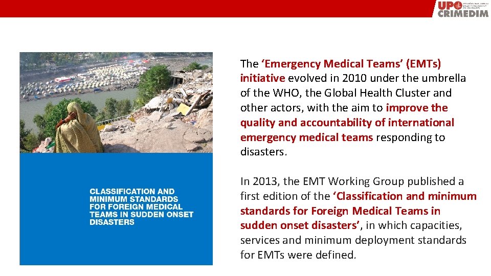 The ‘Emergency Medical Teams’ (EMTs) initiative evolved in 2010 under the umbrella of the