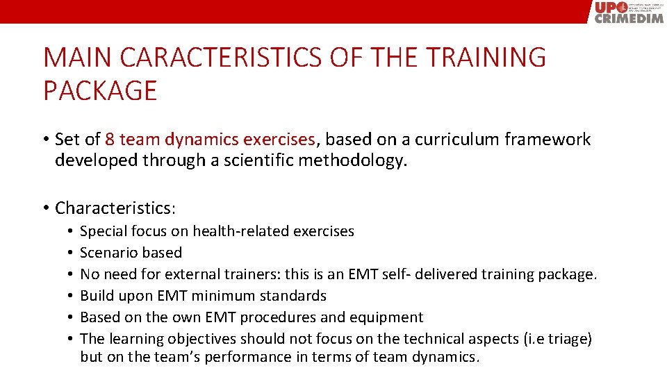 MAIN CARACTERISTICS OF THE TRAINING PACKAGE • Set of 8 team dynamics exercises, based